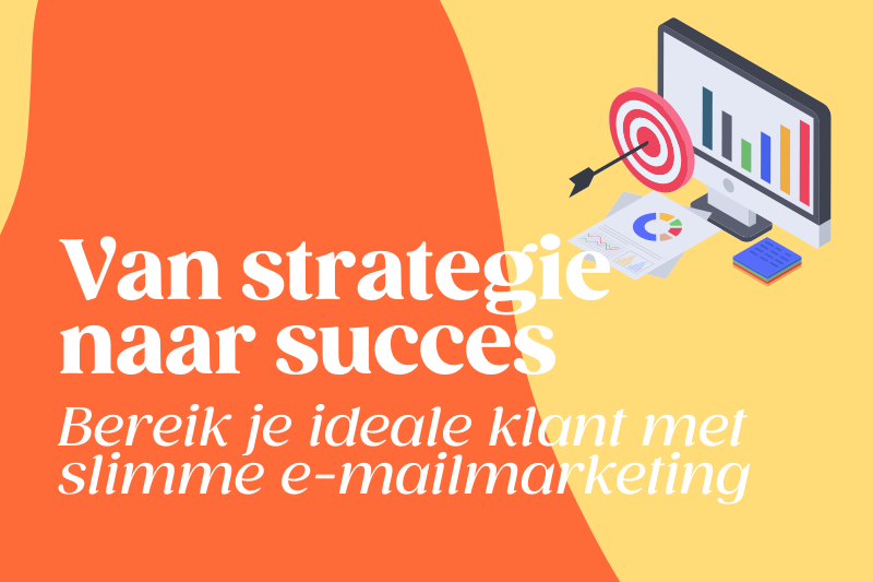 Van strategie naar succes: zo bereik jij je ideale klant