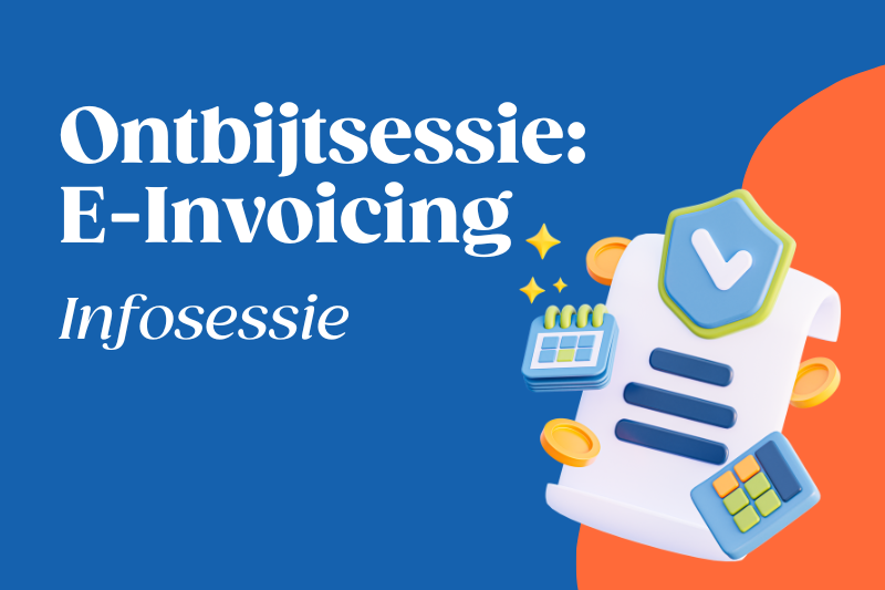 Ontbijtsessie: Ben jij klaar voor de verplichte E-Invoicing?