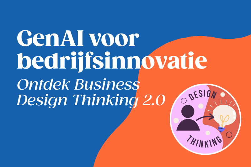 GenAI voor bedrijfsinnovatie: ontdek Business Design Thinking 2.0