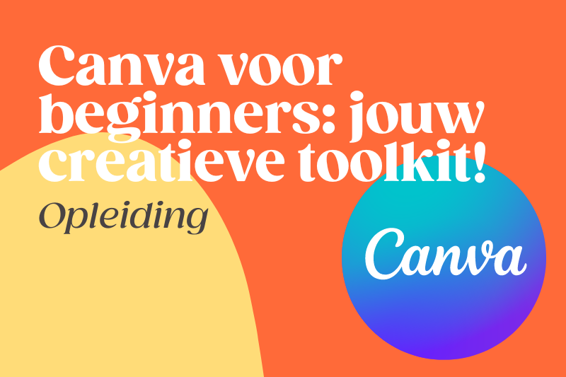 Canva voor beginners: jouw creatieve toolkit!